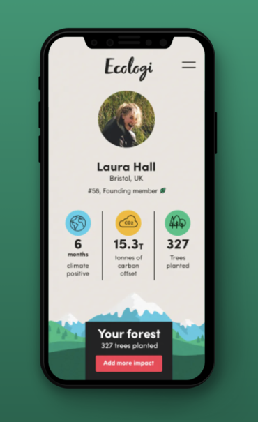 Ecologi Profile As a member of Ecologi, you will be able to: (1) Remove CO2e from the atmosphere, (2) Grow your own forest, (3) See your impact brought to life, (4) Keep track of progress on your profile, (5) Learn about and set low carbon goals!